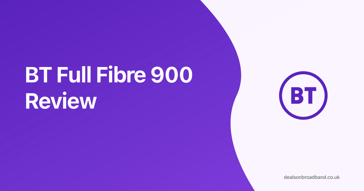 BT Full Fibre 900 Review - Editorial analysis of BT's fastest 900 Mbps broadband package
